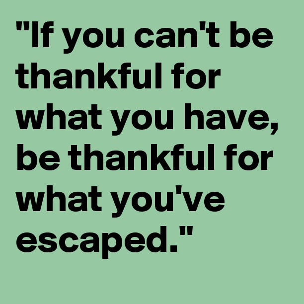 Thankful For What I Have...Thankful For What I've Escaped - The Single ...